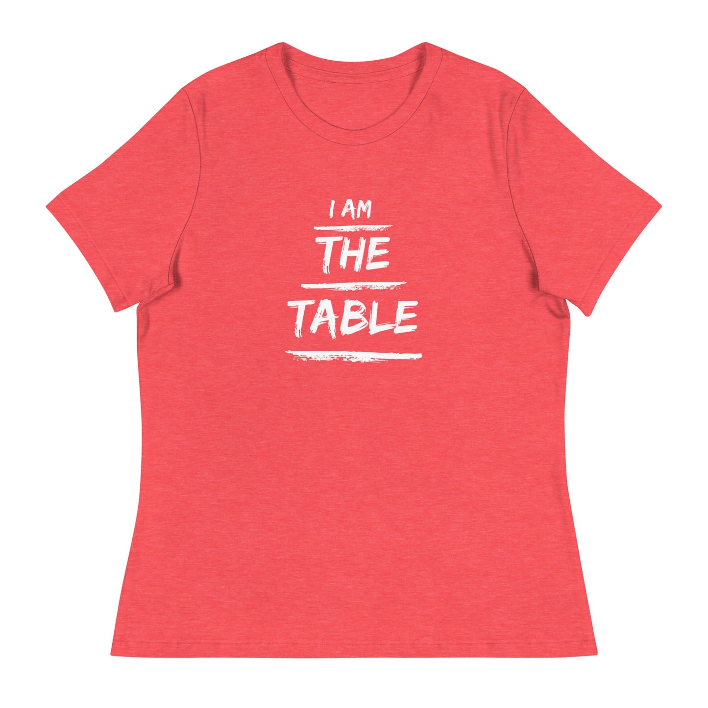I Am The Table | Women's Relaxed T-Shirt - Catch This Tea Shirts