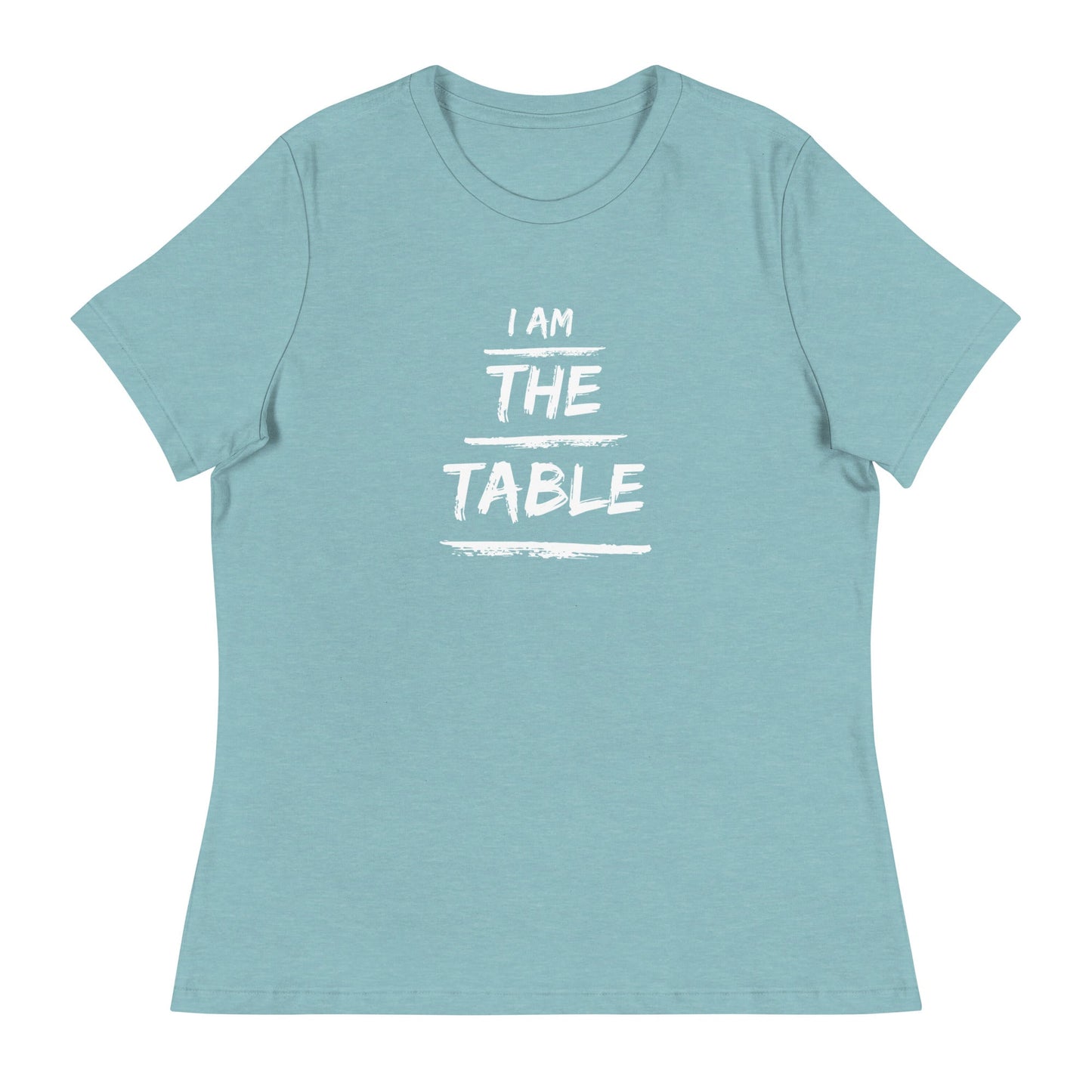 I Am The Table | Women's Relaxed T-Shirt - Catch This Tea Shirts
