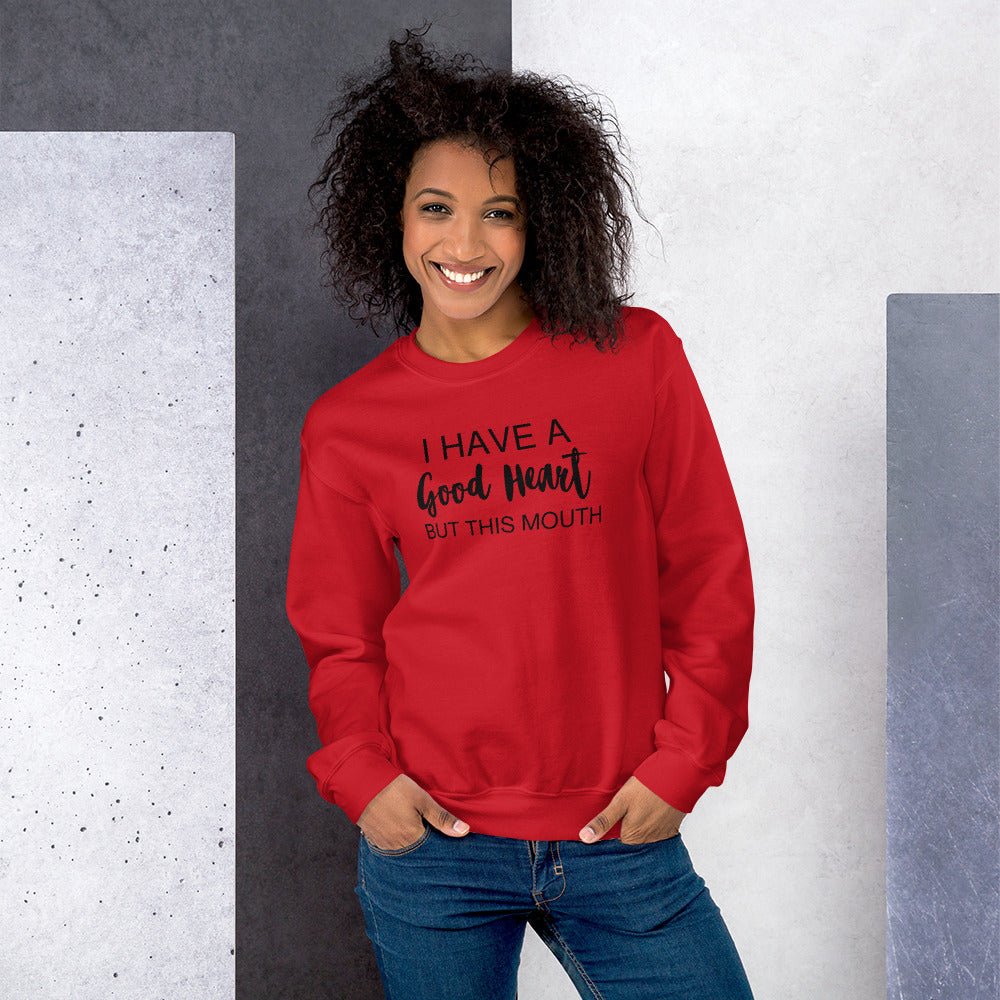 I Have A Good Heart But This Mouth Unisex Sweatshirt - Catch This Tea Shirts