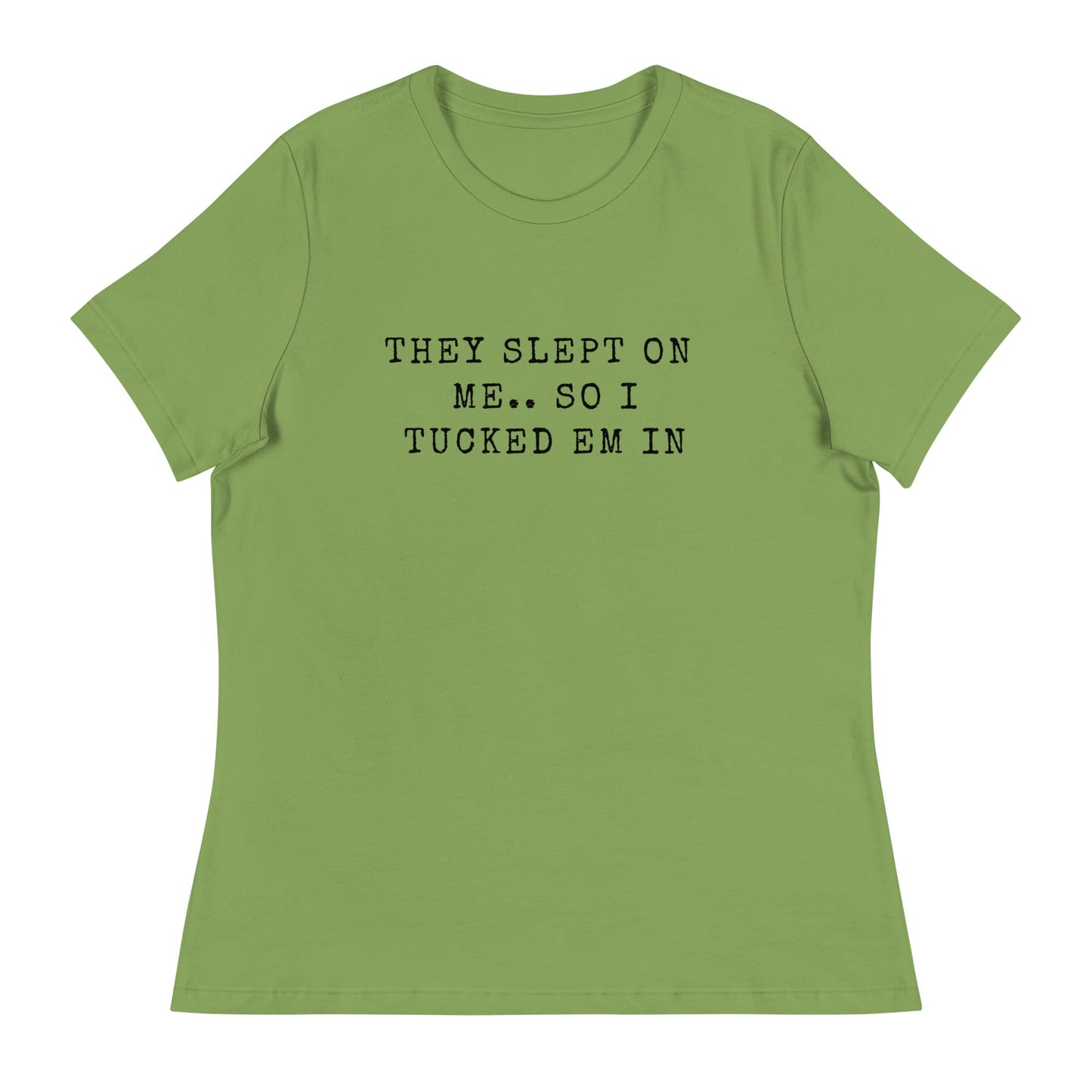 They Slept On Me... So I Tucked Em In | Women's Relaxed T-Shirt - Catch This Tea Shirts