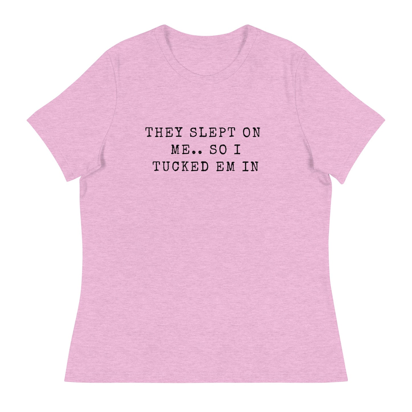 They Slept On Me... So I Tucked Em In | Women's Relaxed T-Shirt - Catch This Tea Shirts
