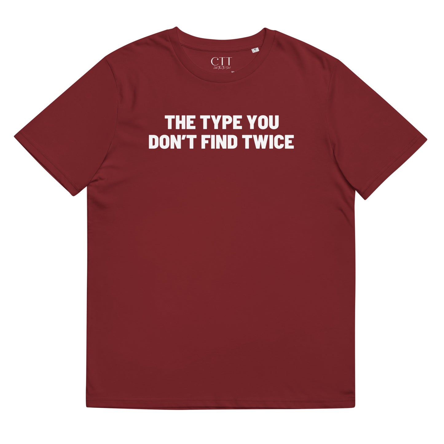 The Type You Don't Find Twice | Premium Soft Organic Cotton T-shirt | Unisex