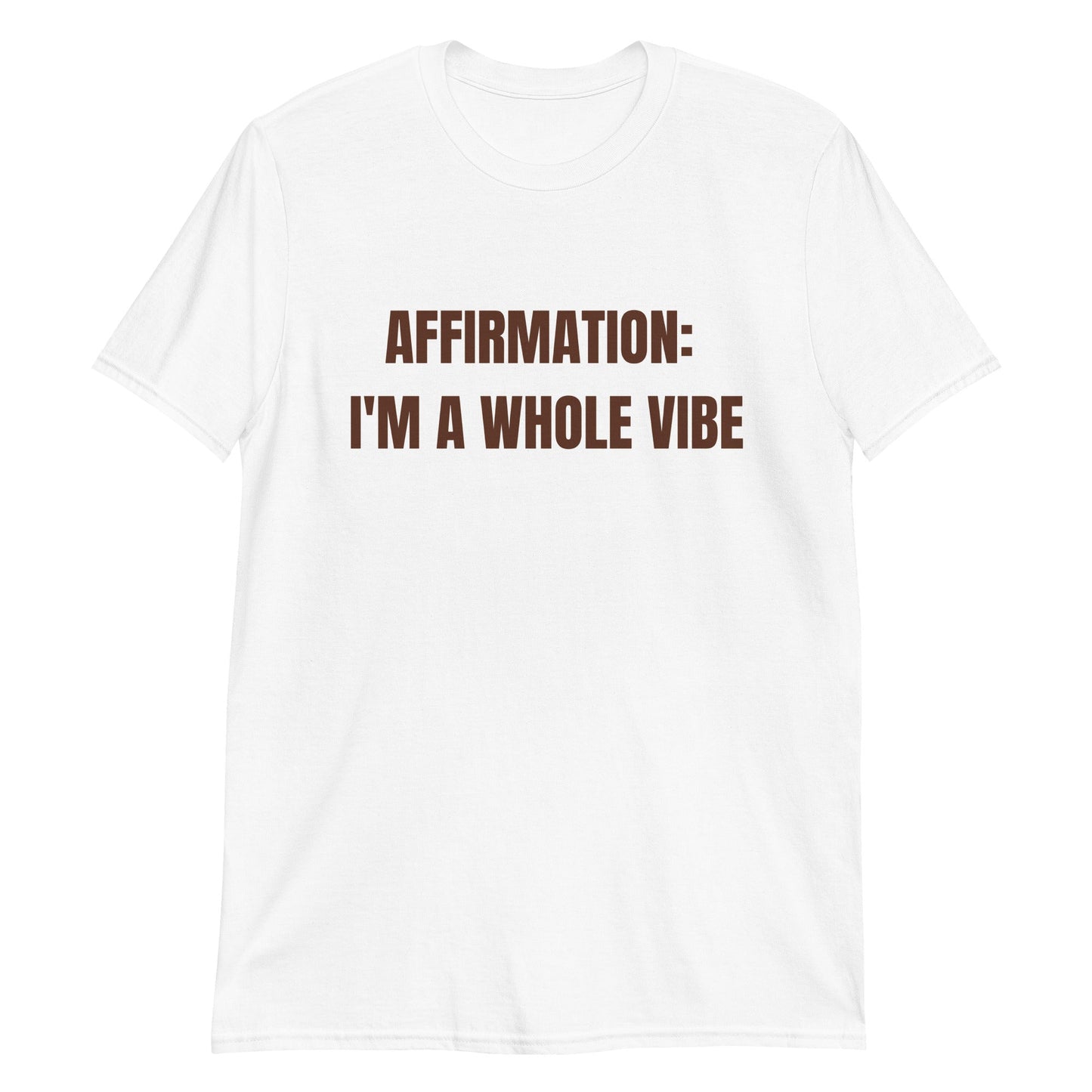 Affirmation: I'm a Whole Vibe Short-Sleeve Unisex T-Shirt (Refer to size chart - for a slim fir order a size down) - Catch This Tea Shirts