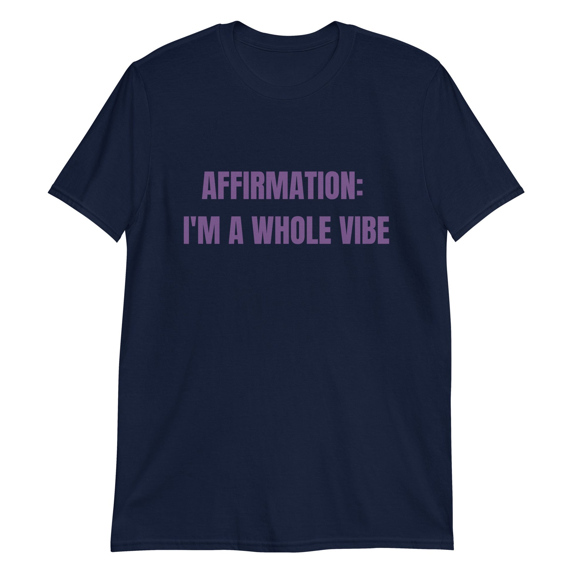 Affirmation: I'm a Whole Vibe Short-Sleeve Unisex T-Shirt (Refer to size chart - for a slim fir order a size down)Short-Sleeve Unisex T-Shirt - Catch This Tea Shirts