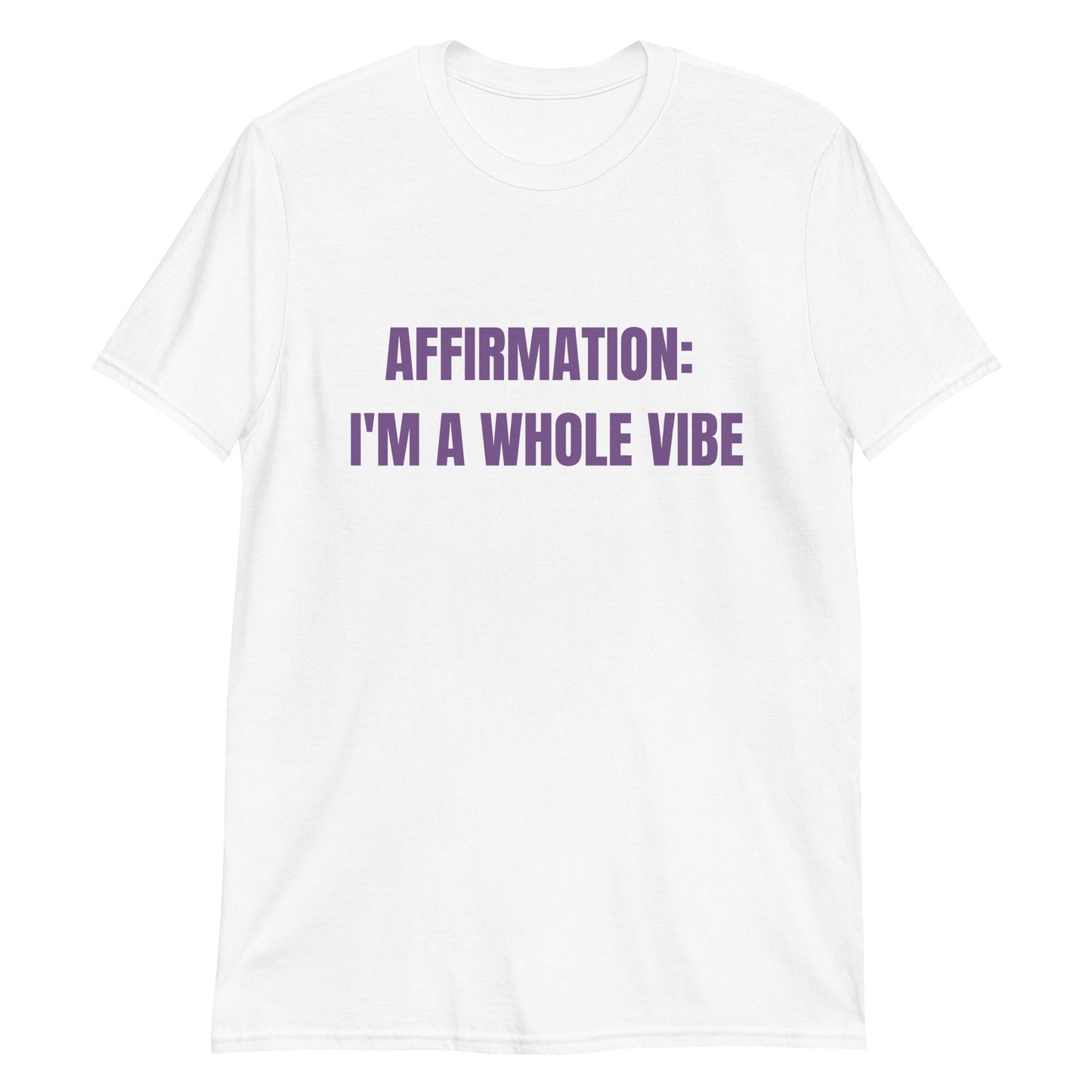 Affirmation: I'm a Whole Vibe Short-Sleeve Unisex T-Shirt (Refer to size chart - for a slim fir order a size down)Short-Sleeve Unisex T-Shirt - Catch This Tea Shirts