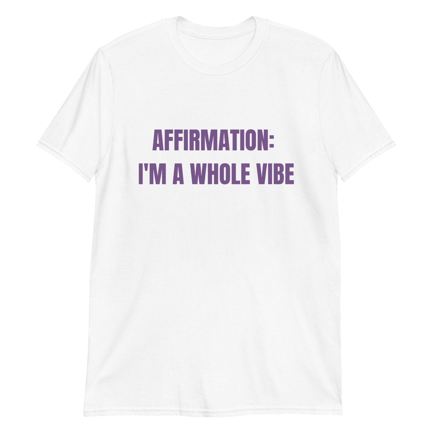 Affirmation: I'm a Whole Vibe Short-Sleeve Unisex T-Shirt (Refer to size chart - for a slim fir order a size down)Short-Sleeve Unisex T-Shirt - Catch This Tea Shirts