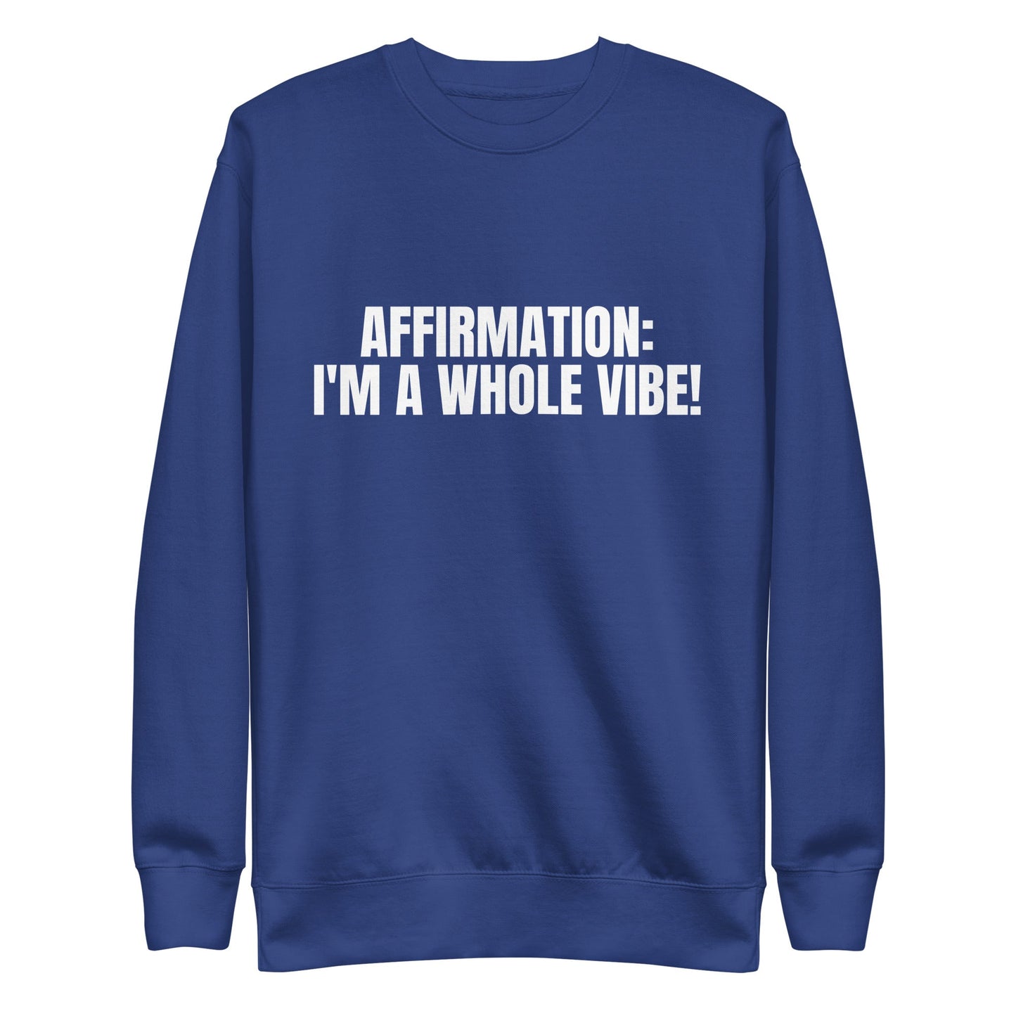 Affirmation: I'm A Whole Vibe! Unisex Premium Sweatshirt - Catch This Tea Shirts