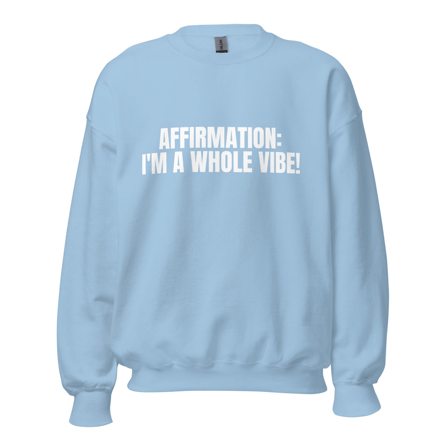 Affirmation: I'm A Whole Vibe! Unisex Sweatshirt - Catch This Tea Shirts