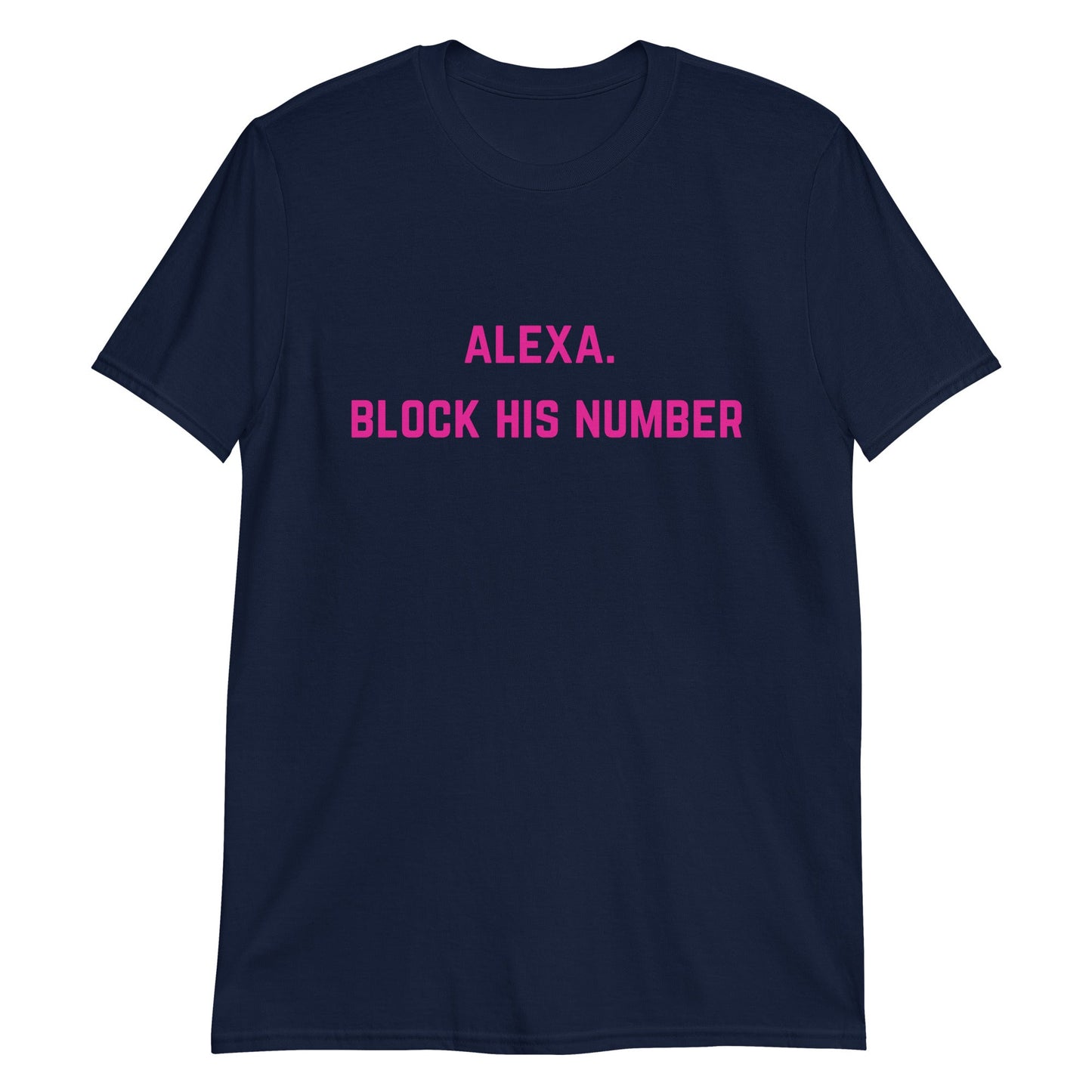 Alexa. Block His Number. Short-Sleeve Unisex T-Shirt - Catch This Tea Shirts