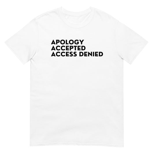 Apology Accepted Access Denied Short-Sleeve Unisex T-Shirt (For a Slim Fit Order a Size Down) - Catch This Tea Shirts