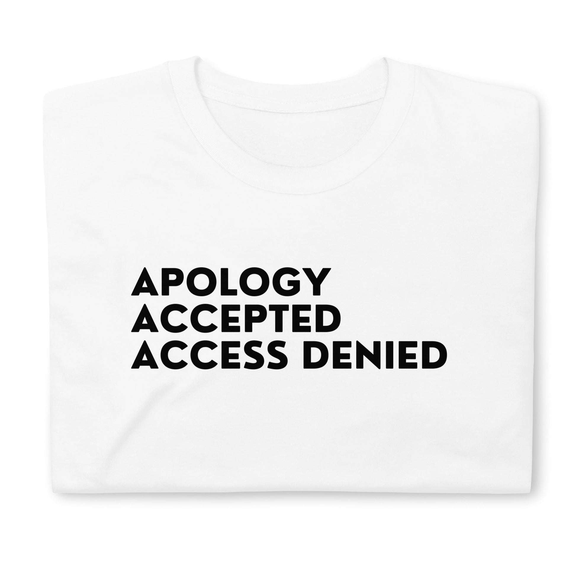 Apology Accepted Access Denied Short-Sleeve Unisex T-Shirt (For a Slim Fit Order a Size Down) - Catch This Tea Shirts