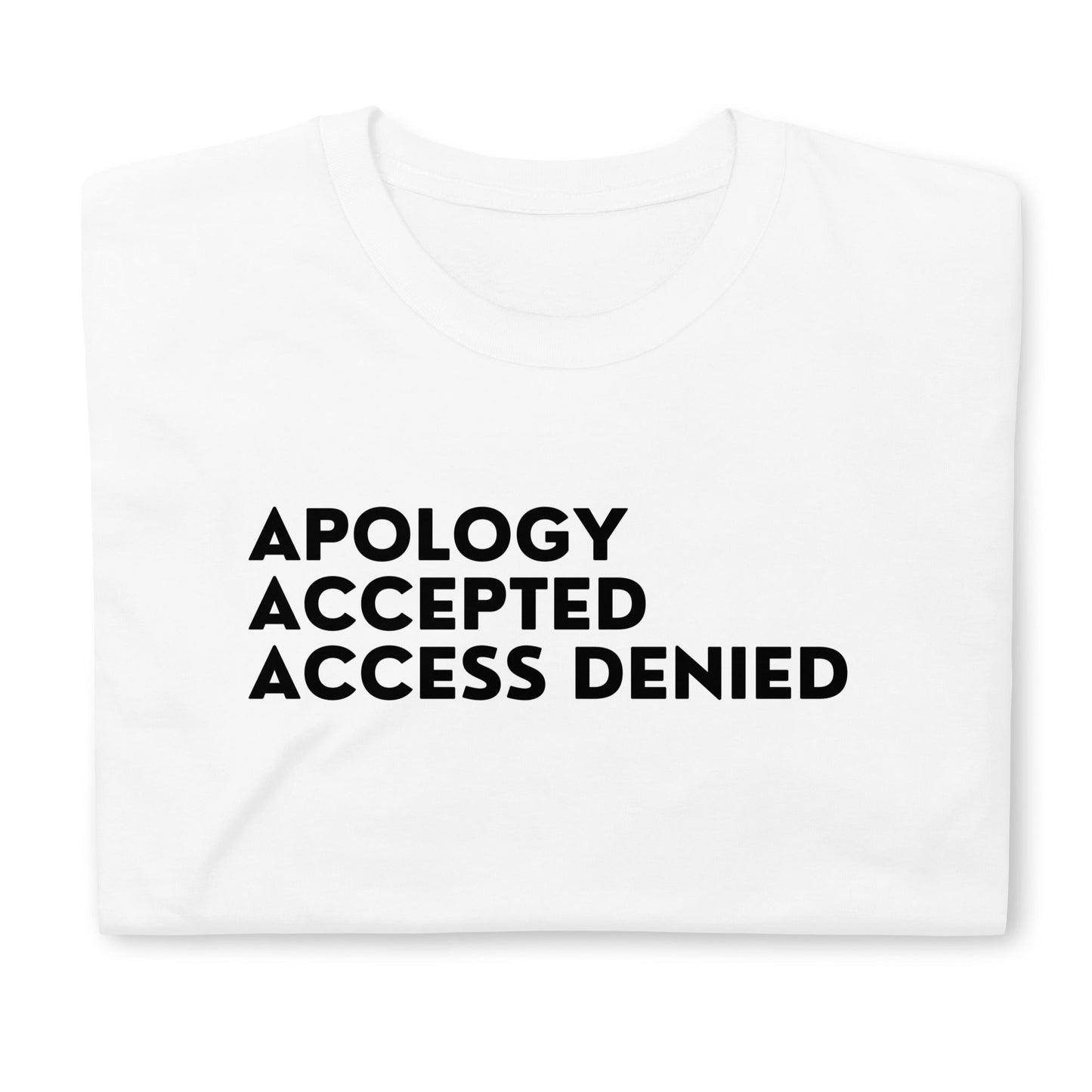 Apology Accepted Access Denied Short-Sleeve Unisex T-Shirt (For a Slim Fit Order a Size Down) - Catch This Tea Shirts