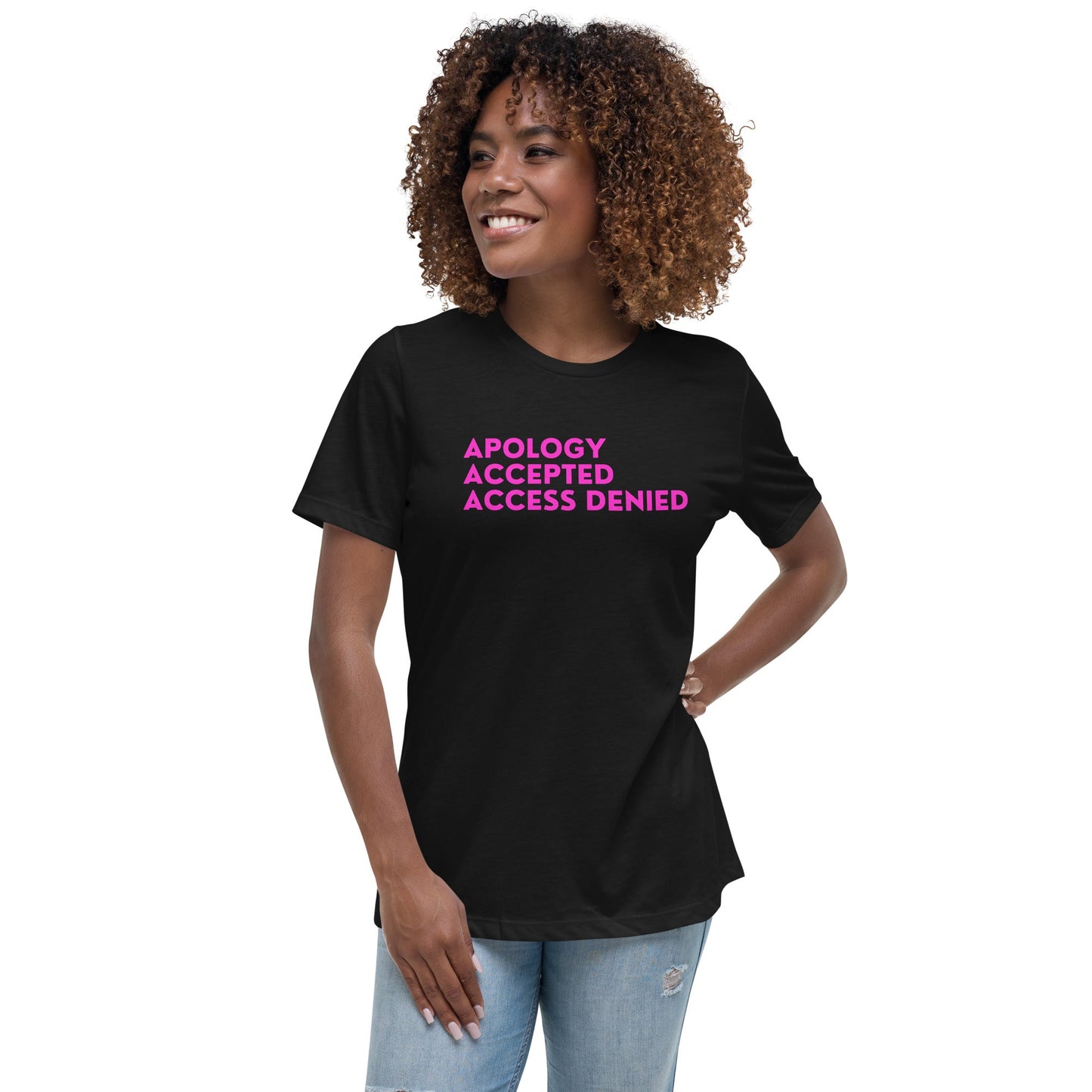 Apology Accepted Access Denied Women's Relaxed T-Shirt - Catch This Tea Shirts