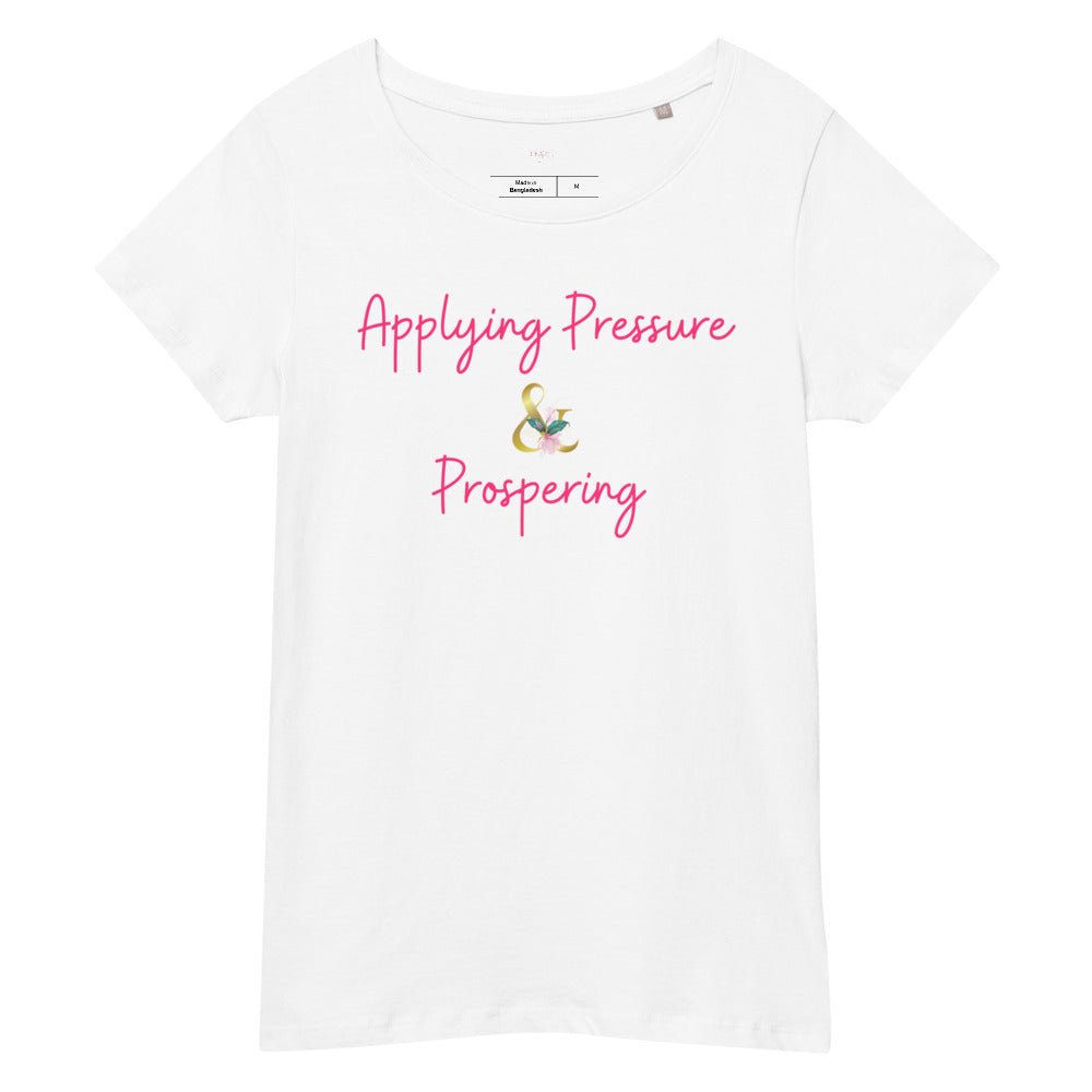 Applying Pressure & Prospering | Women’s Premium Organic Tea-shirt - Catch This Tea Shirts
