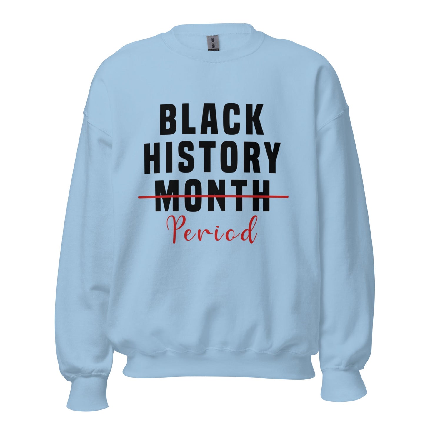 Black History Month "Period" Unisex Sweatshirt - Catch This Tea Shirts