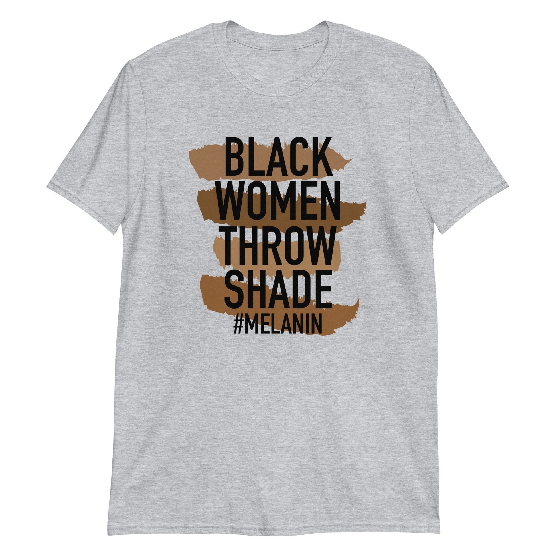 Black Women Throw Shade #Melanin Short-Sleeve Unisex T-Shirt (For a Slim Fit Order a Size Down) - Catch This Tea Shirts