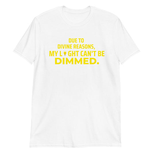 Can't Be Dimmed Short Sleeve Unisex T-Shirt (For a Slim Fit Order a Size Down) - Catch This Tea Shirts