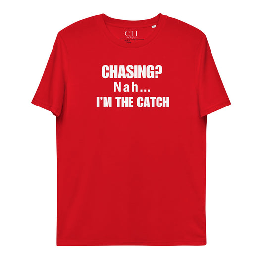 Chasing? Nah... I'm The Catch | Premium Soft Organic Cotton T-shirt | Unisex - Catch This Tea Shirts