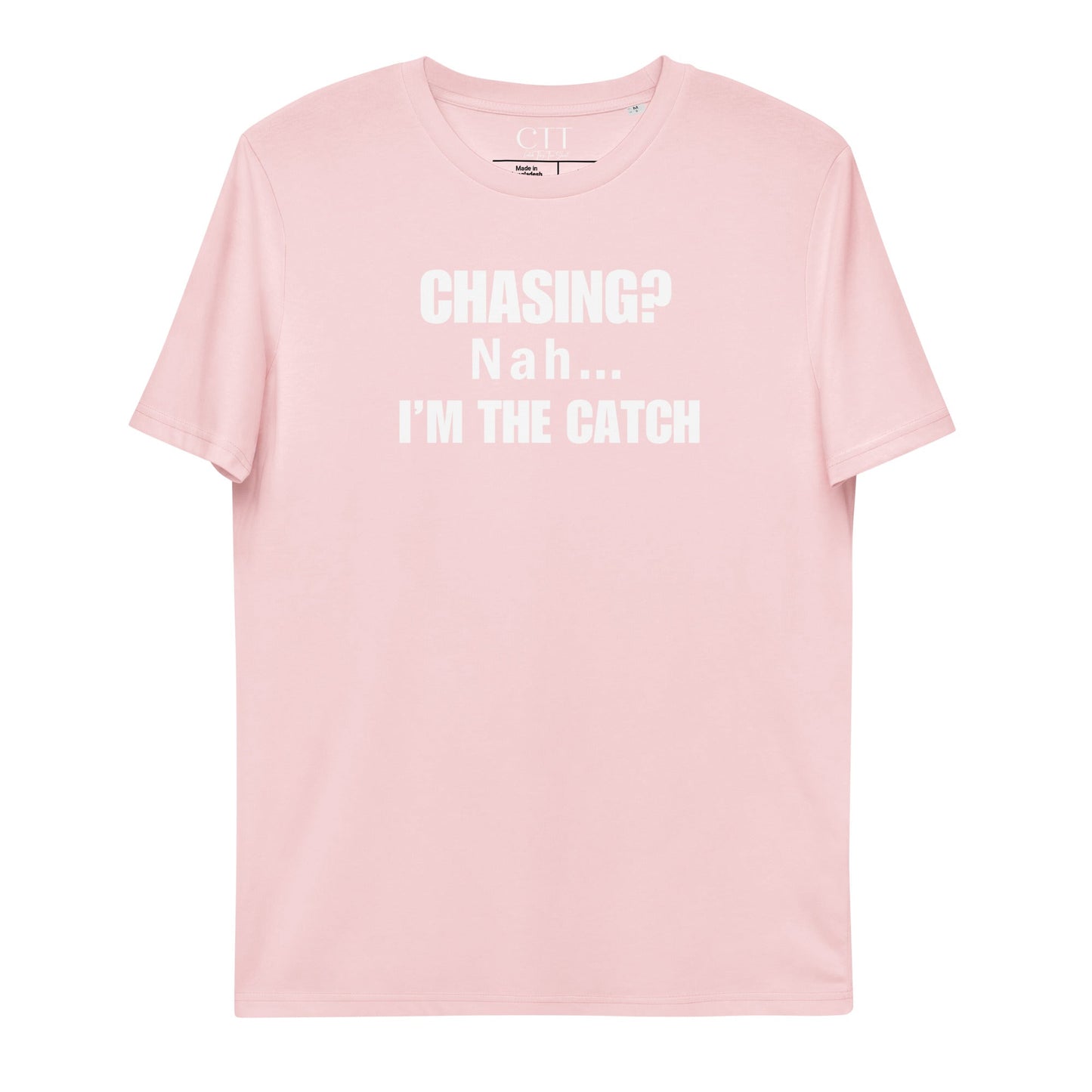 Chasing? Nah... I'm The Catch | Premium Soft Organic Cotton T-shirt | Unisex - Catch This Tea Shirts