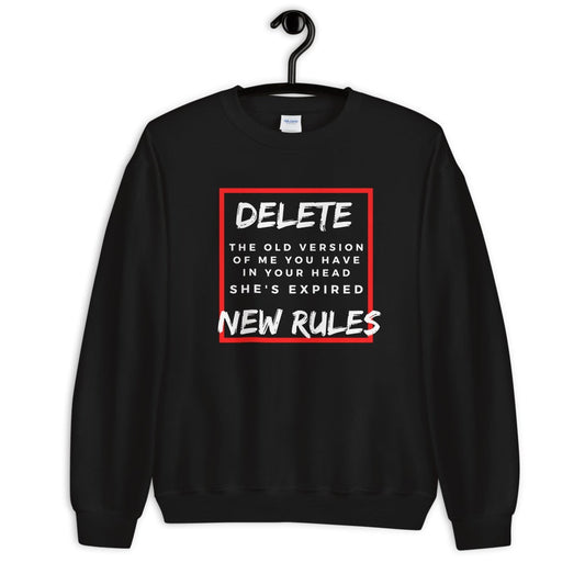 Delete The Old Version Of Me You Have In Your Head.. She's Expired Unisex Sweatshirt - Catch This Tea Shirts