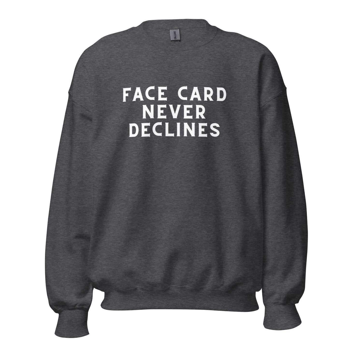 Face Card Never Declines Unisex Sweatshirt - Catch This Tea Shirts