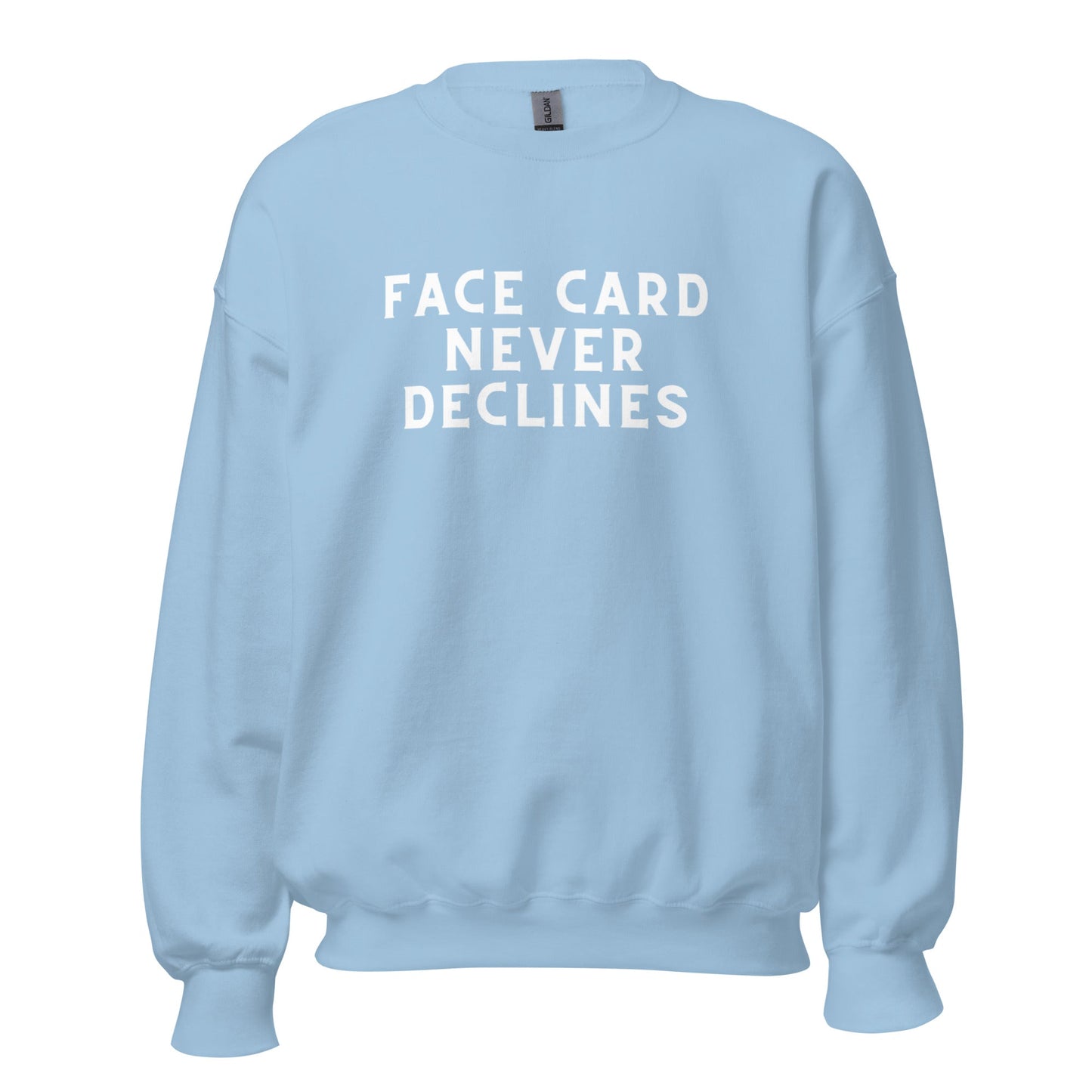 Face Card Never Declines Unisex Sweatshirt - Catch This Tea Shirts