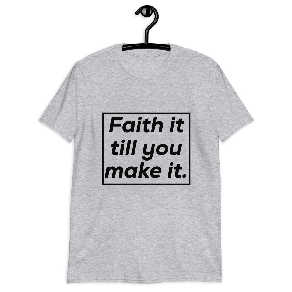 Faith It Till You Make It Tea Shirt (For a Slim Fit Order A Size Down) - Catch This Tea Shirts