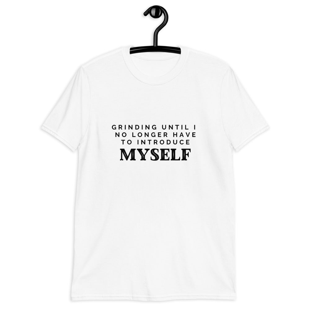 Grinding Until I No Longer Have To Introduce Myself Tea Shirt (For a Slim Fit Order A Size Down) - Catch This Tea Shirts