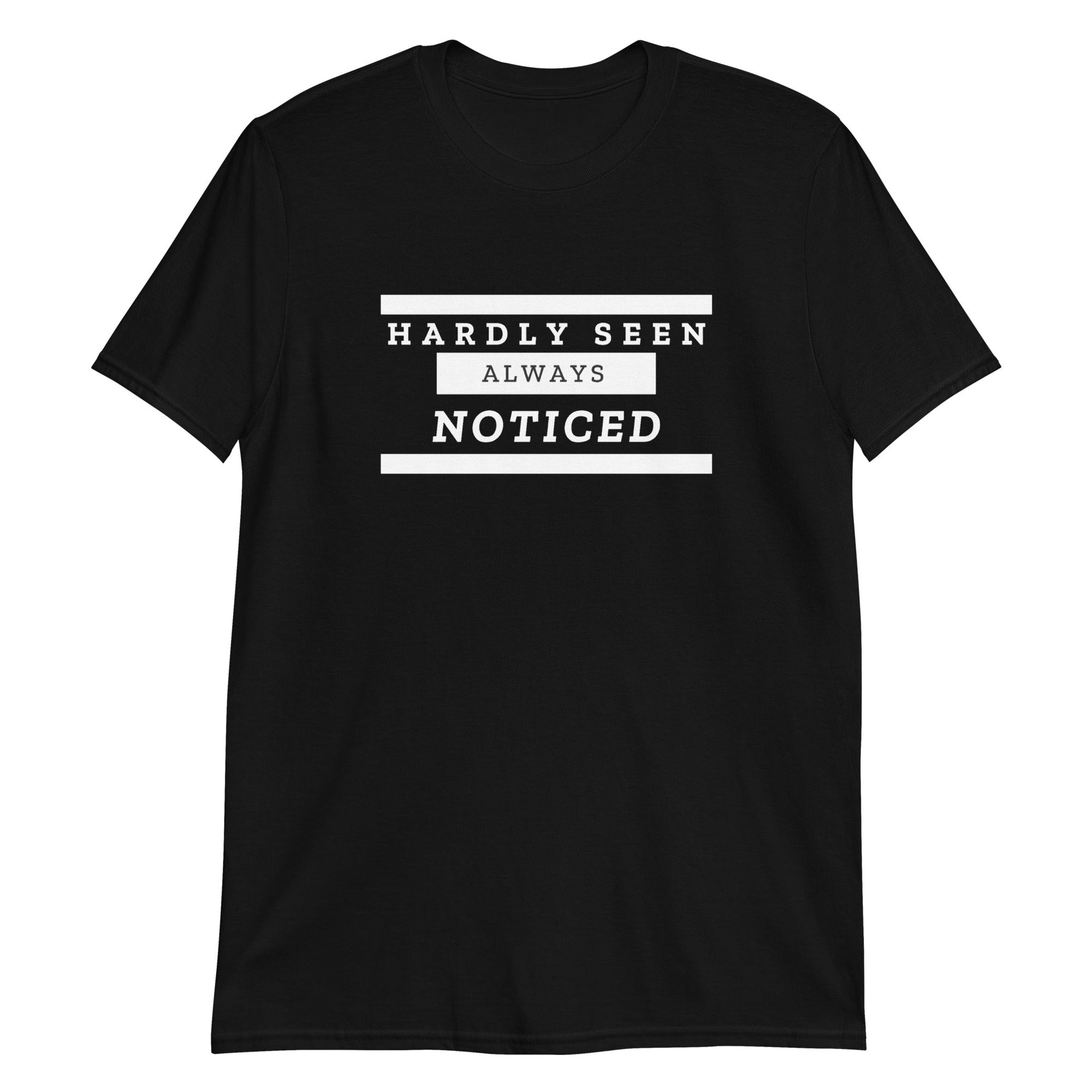 Hardly Seen Always Noticed (For A Slim For Order A Size Down) - Catch This Tea Shirts