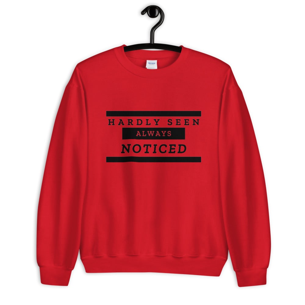 Hardly Seen Always Noticed Unisex Sweatshirt - Catch This Tea Shirts