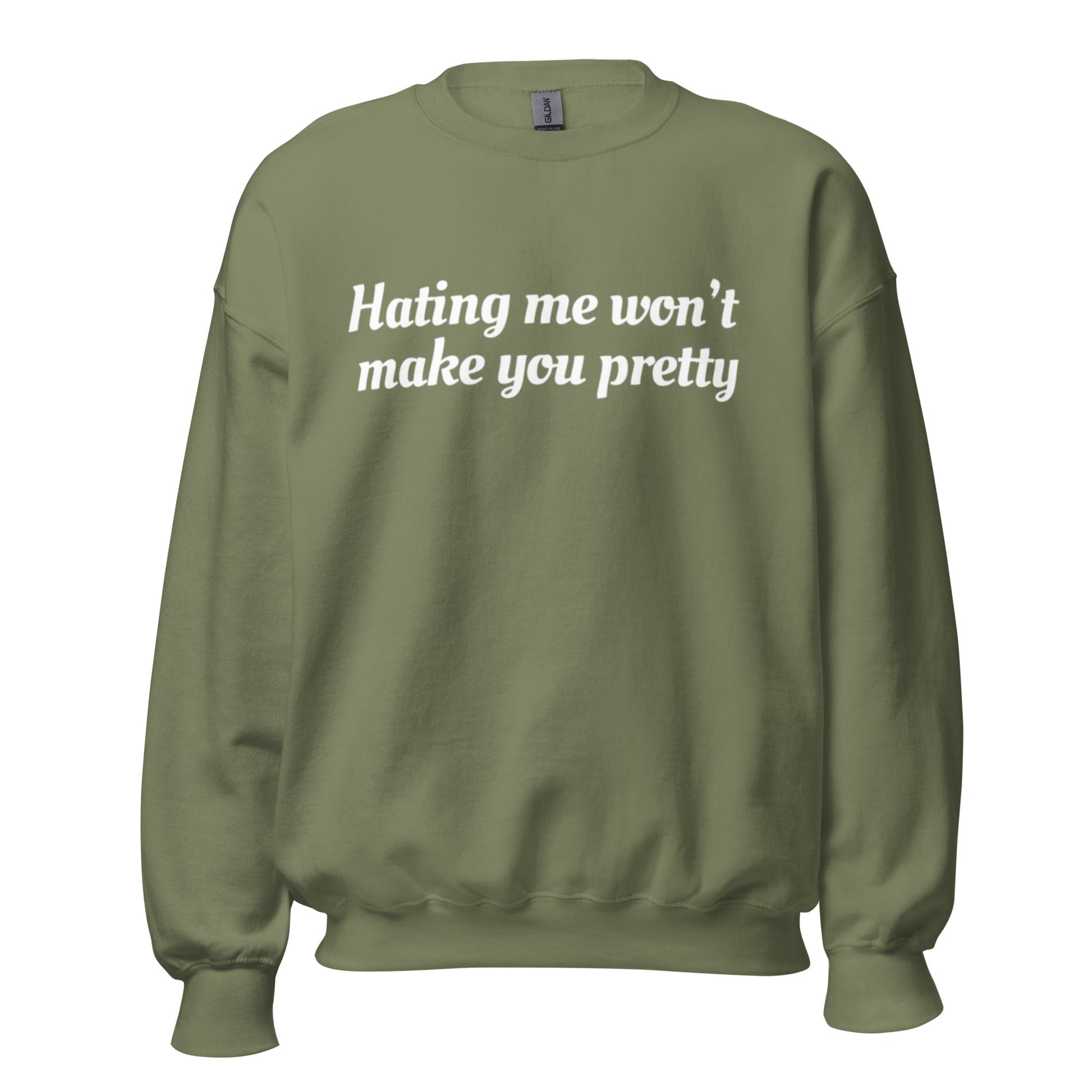 Hating Me Won't Make You Pretty Unisex Sweatshirt - Catch This Tea Shirt