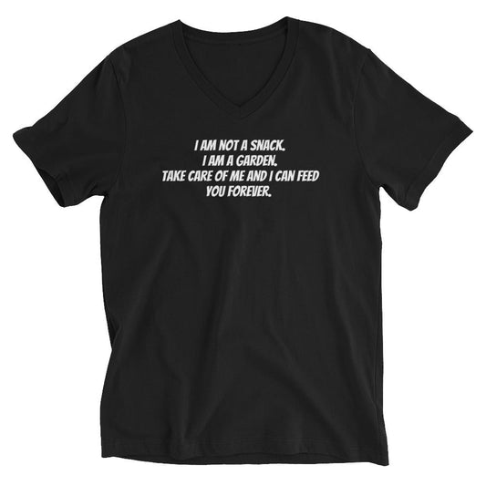 I am not a Snack. I am a Garden. Take care of me and I can feed you Forever. | Short Sleeve V-Neck T-Shirt - Catch This Tea Shirts