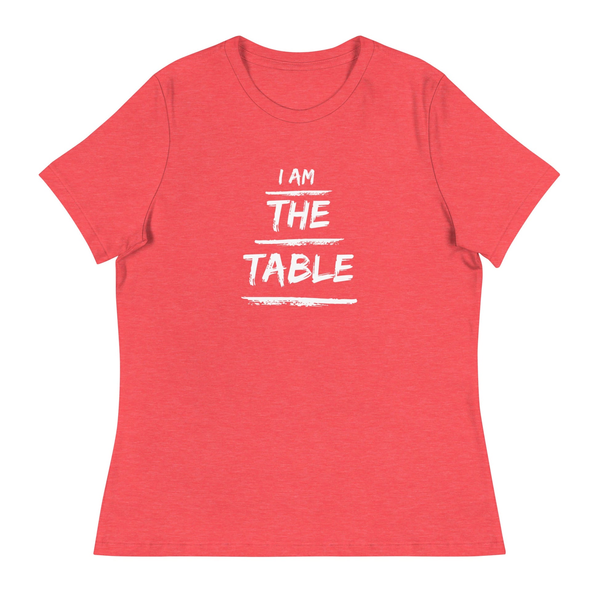 I Am The Table | Women's Relaxed T-Shirt - Catch This Tea Shirts