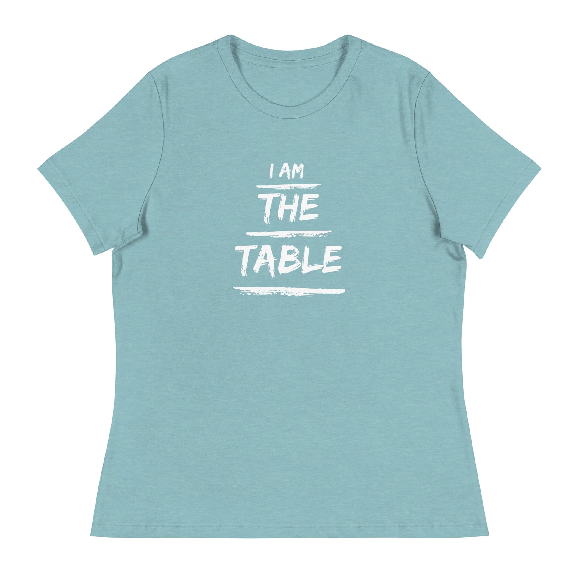 I Am The Table | Women's Relaxed T-Shirt - Catch This Tea Shirts