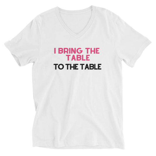 I Bring The Table To The Table | Short Sleeve V-Neck T-Shirt - Catch This Tea Shirts