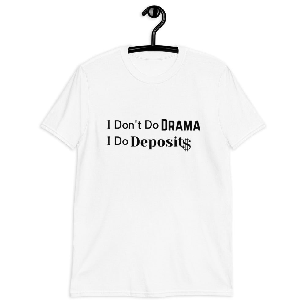 I DON'T DO DRAMA I DO DEPOSITS (For A Slim Fit Order A Size Down) - Catch This Tea Shirts