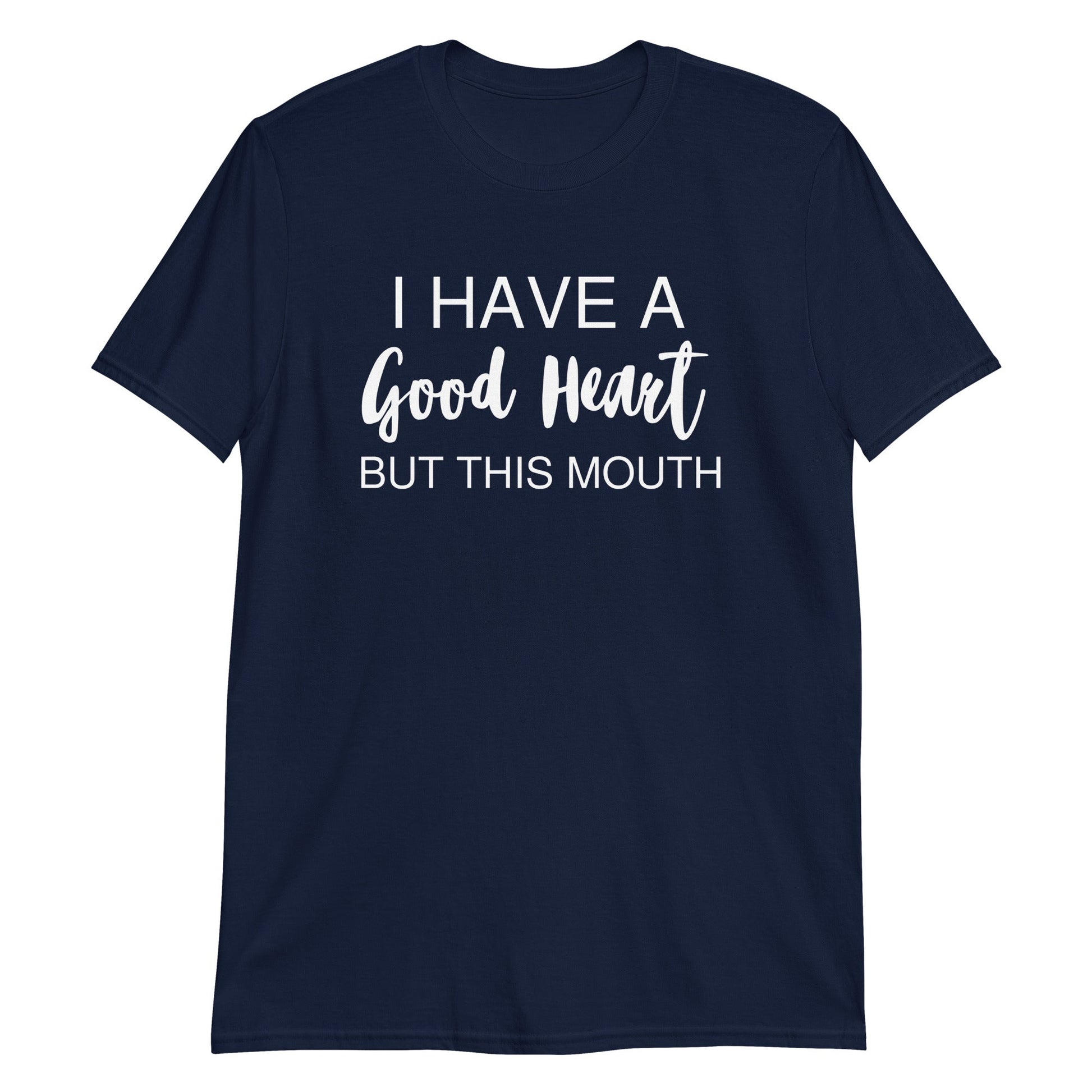 I Have A Good Heart But This Mouth Short-Sleeve Unisex T-Shirt (For A Slim Fit Order A Size Down) - Catch This Tea Shirts