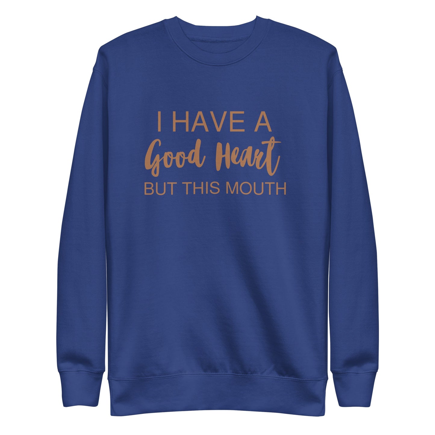 I Have A Good Heart But This Mouth Unisex Premium Sweatshirt - Catch This Tea Shirts