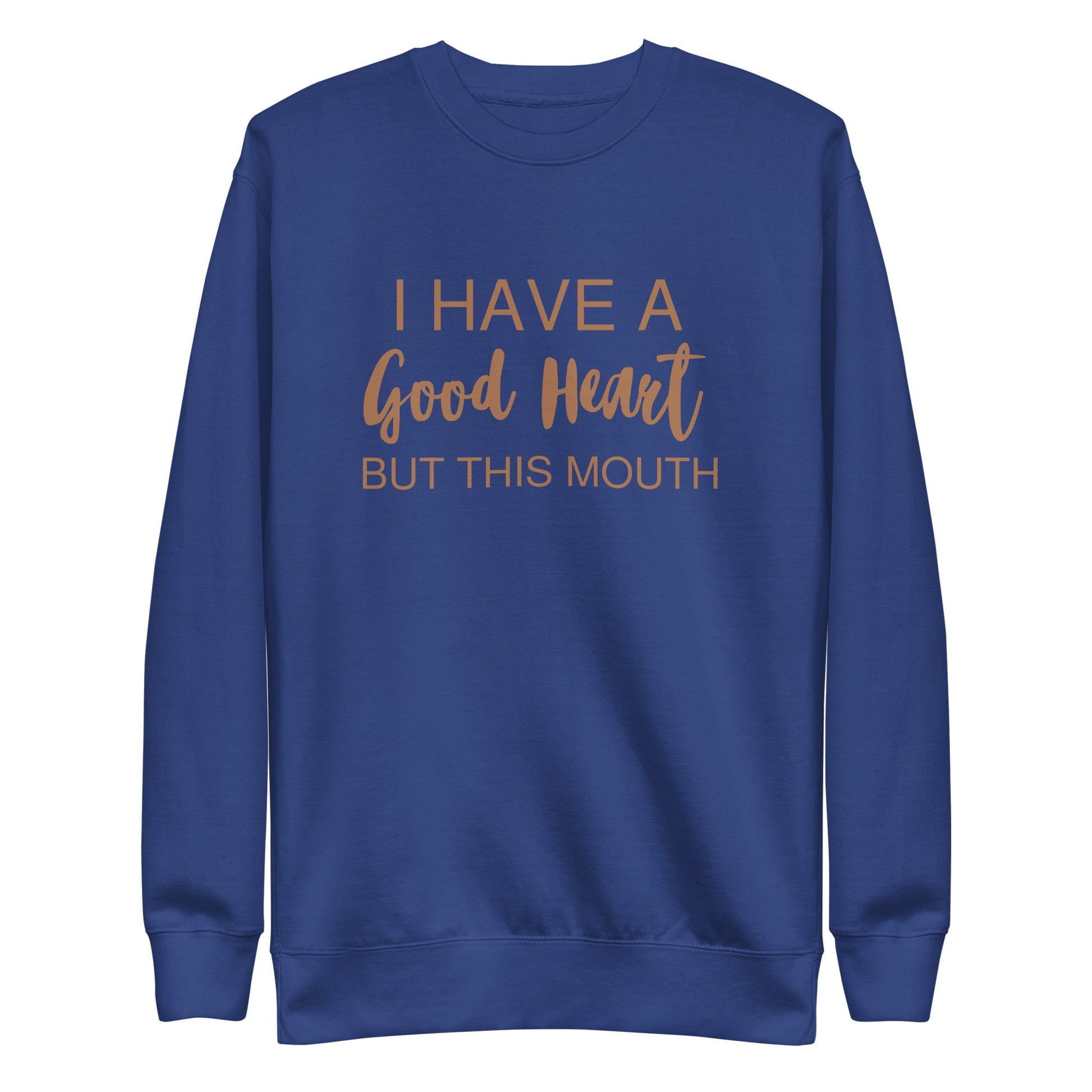 I Have A Good Heart But This Mouth Unisex Premium Sweatshirt - Catch This Tea Shirts