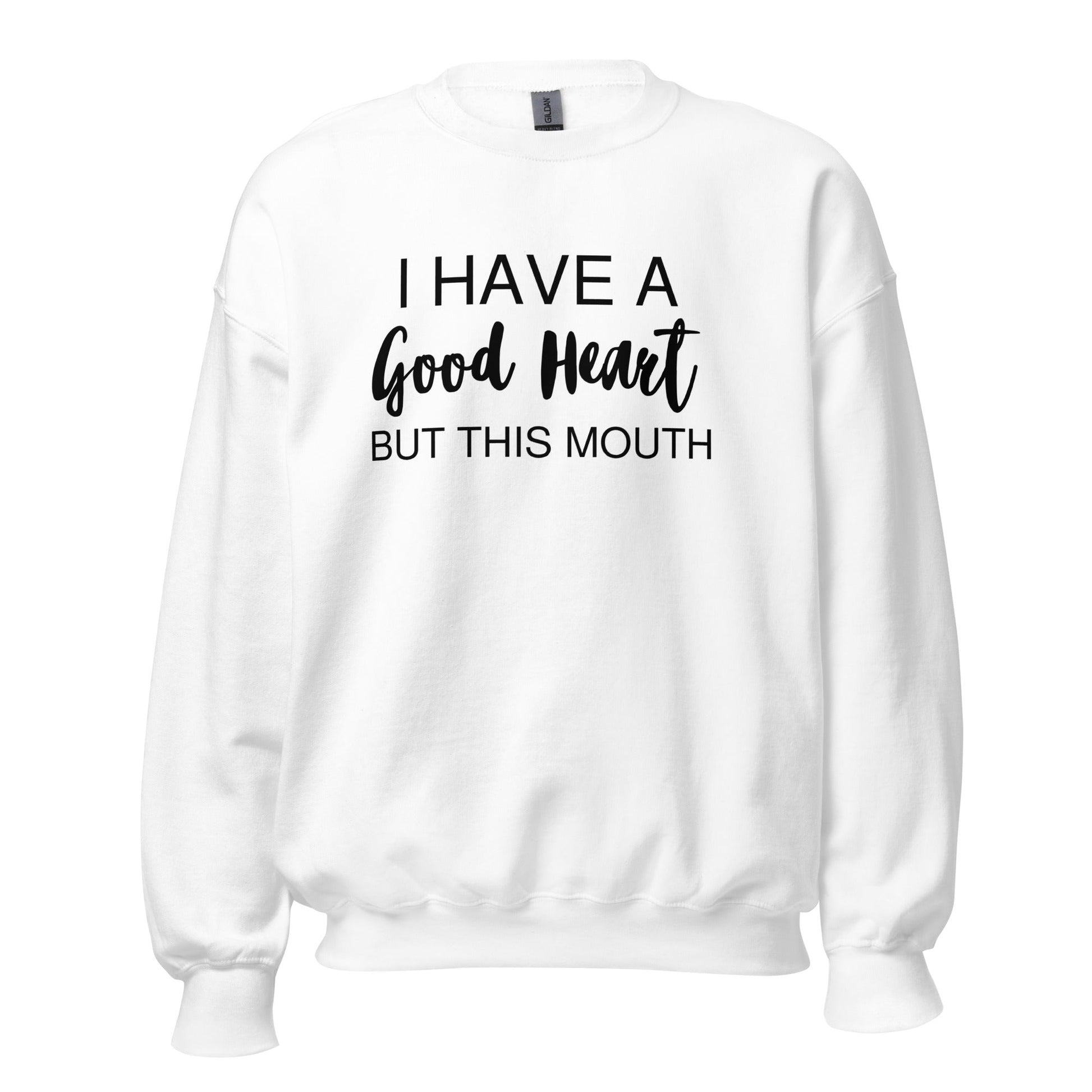 I Have A Good Heart But This Mouth Unisex Sweatshirt - Catch This Tea Shirts
