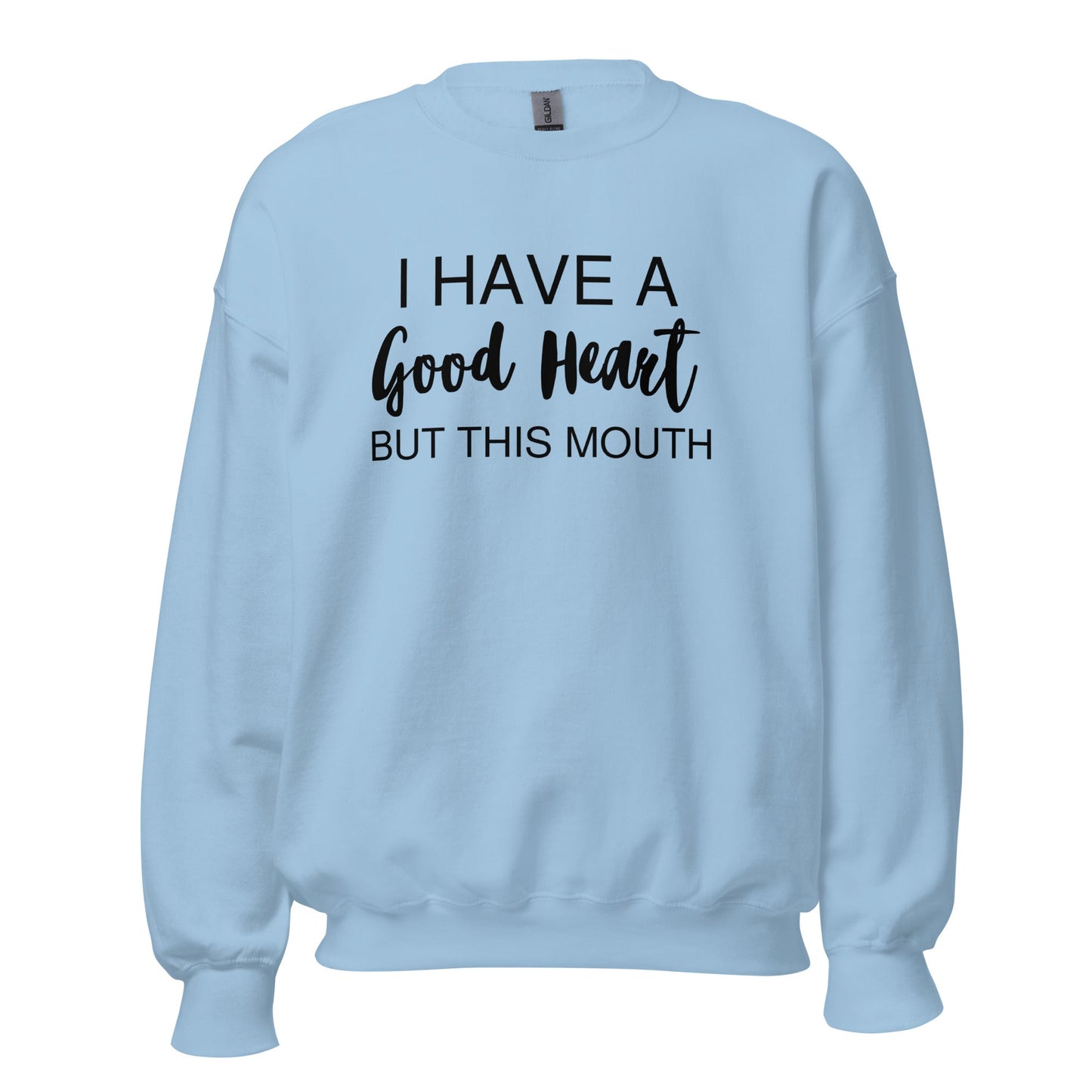 I Have A Good Heart But This Mouth Unisex Sweatshirt - Catch This Tea Shirts