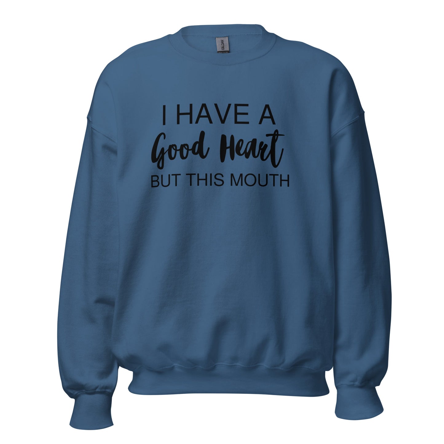 I Have A Good Heart But This Mouth Unisex Sweatshirt - Catch This Tea Shirts