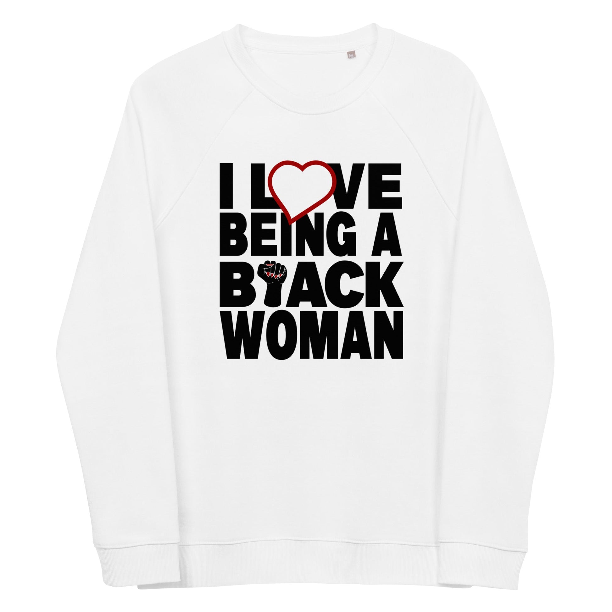 I Love Being A Black Woman Unisex Organic Sweatshirt - Catch This Tea Shirts