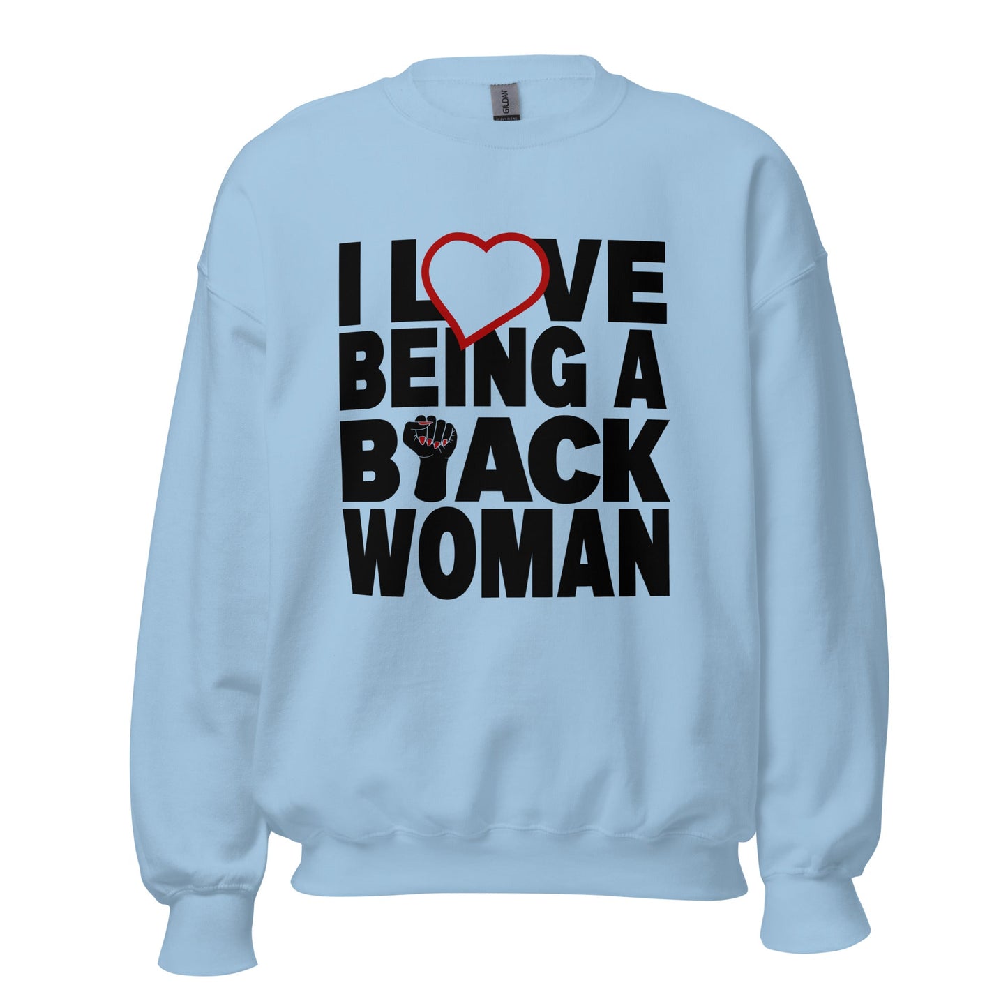 I Love Being A Black Woman Unisex Sweatshirt - Catch This Tea Shirts
