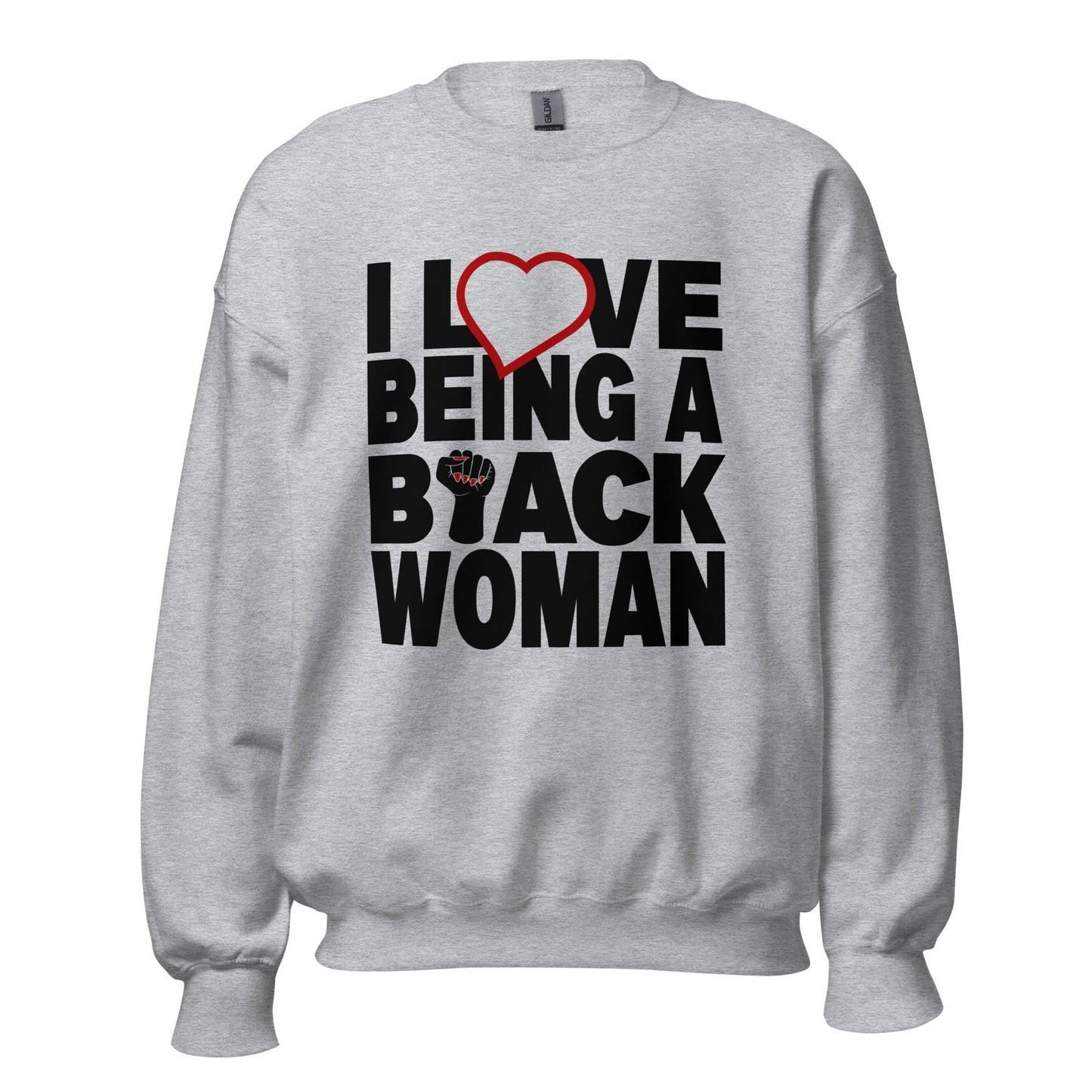 I Love Being A Black Woman Unisex Sweatshirt - Catch This Tea Shirts