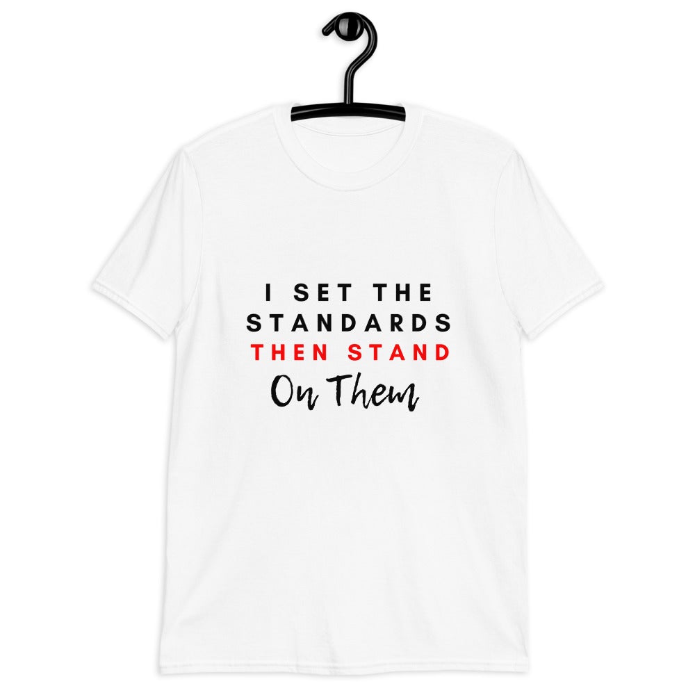 I Set The Standards Then Stand On Them Tea-Shirt (For a Slim Fit Order A Size Down) - Catch This Tea Shirts