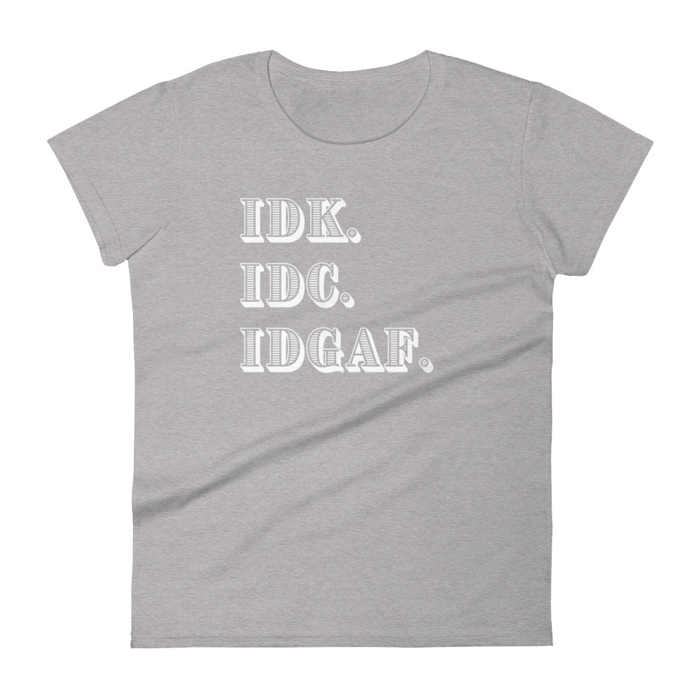 IDK. IDC. IDGAF Premium Short Sleeve T-shirt (Fits True To Size) - Catch This Tea Shirts