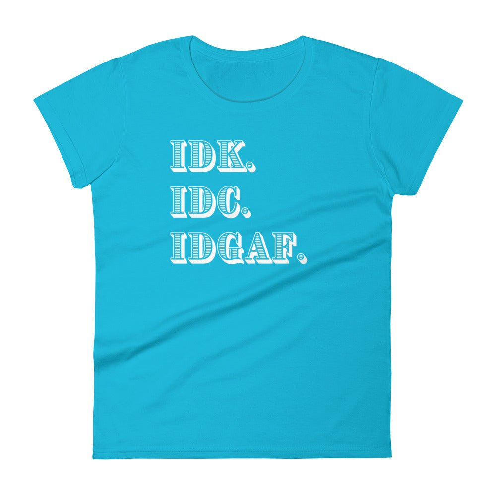IDK. IDC. IDGAF Premium Short Sleeve T-shirt (Fits True To Size) - Catch This Tea Shirts