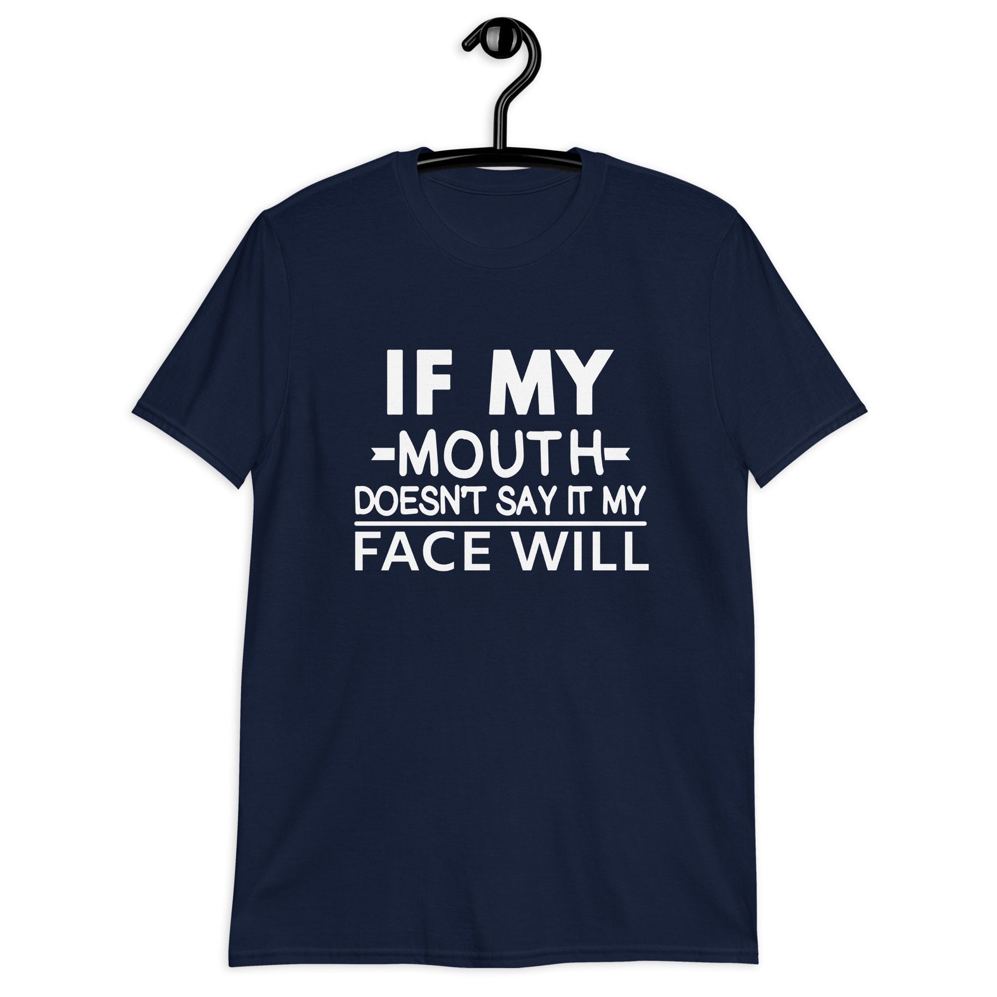 If My Mouth Doesn't Say It My Face Will | Unisex T-Shirt - For a Slim Fit Order a Size Down - Catch This Tea Shirts