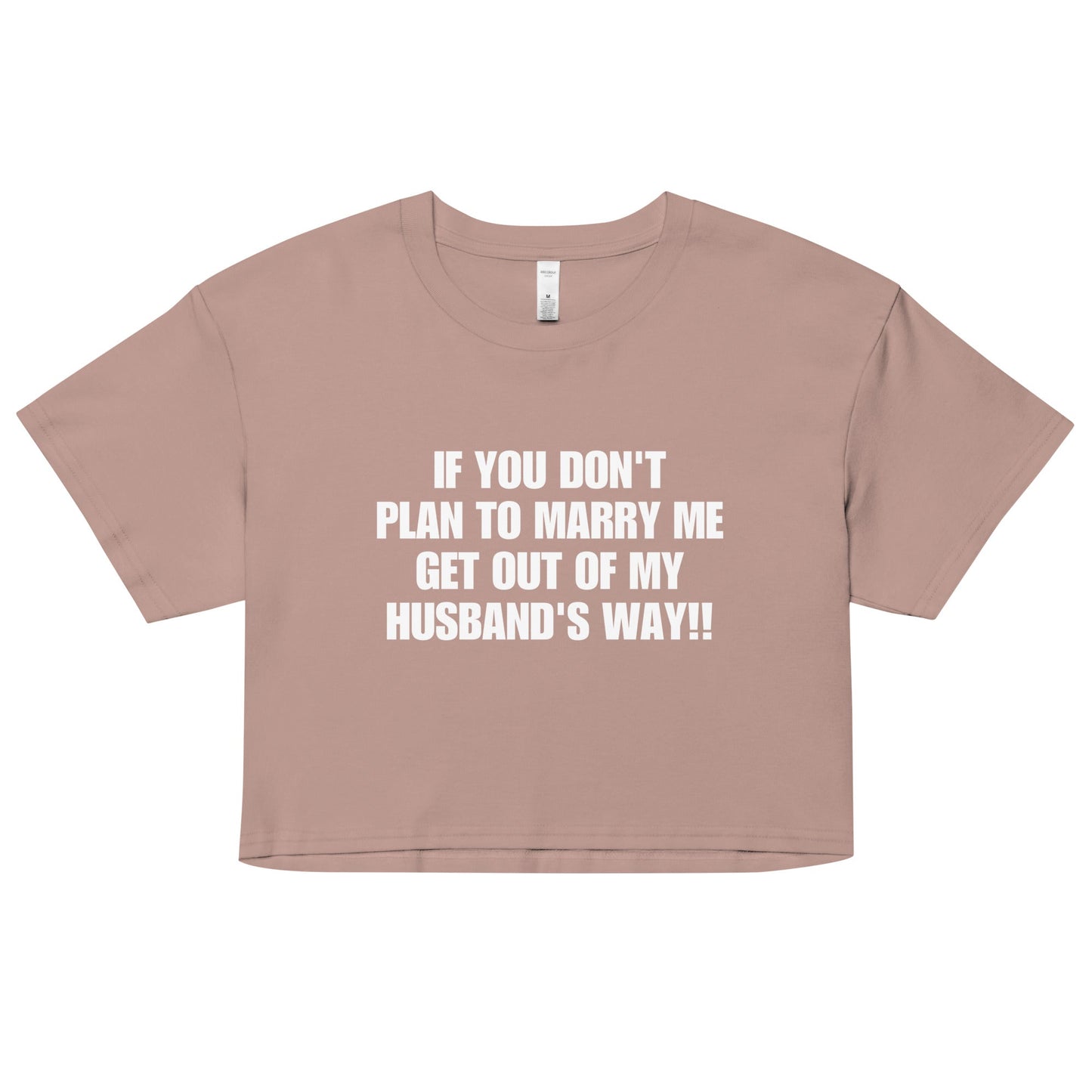 If You Don't Plan To Marry Me.. Get Out Of My Husband's Way Women’s crop top - Catch This Tea Shirts